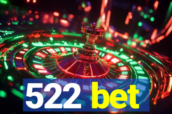 522 bet